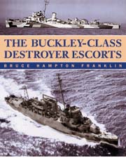 The Buckley-class Destroyer Escorts by Bruce Hampton Franklin
